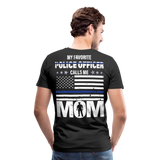 My Favorite Police officer Call Me Mom Men's Premium T-Shirt (Male Officer) - black