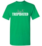 Ain't Trepidated