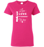 Live Love Wine Ladies T-Shirt