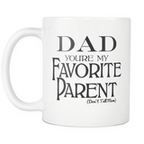 Dad You're My Favorite - Coffee Mug