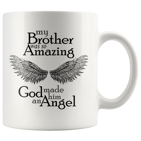 My Brother Was So Amazing God Made Him An Angel Coffee Mug