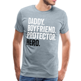 Daddy Boyfriend Protector Hero Men's Premium T-Shirt - heather ice blue